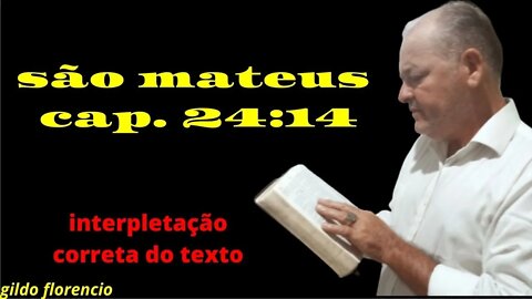 Mateus 24:14 a interpletação correta - sem defeza de correntes teologicas