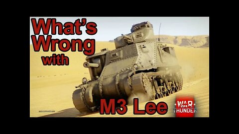 What's Wrong w/ War Thunder's M3 Lee & Grant
