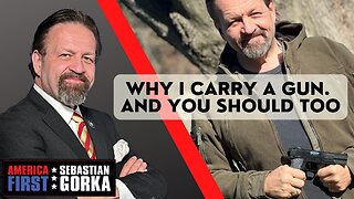 Why I carry a gun. And you should too. Sebastian Gorka on AMERICA First