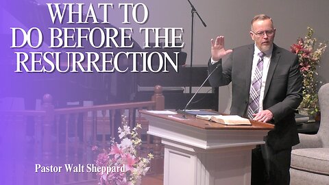 What To Do Before The Resurrection--Sun AM-- Mar 31, 2024