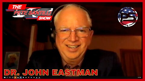 DR. JOHN EASTMAN JOINS PETE TO DISCUSS J6, ELECTION INTEGRITY AND MORE