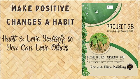 Project 28: Habit 3 Love Yourself so you can Love Others