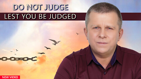 Do Not Judge Lest You Be Judged