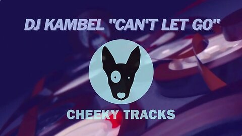 DJ Kambel - Can't Let Go (Cheeky Tracks) release date 1st December 2023