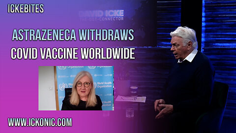 AstraZeneca Withdraws Fake Vaccine Worldwide - David Icke