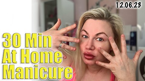 30 Min at Home Manicure | Not a Tutorial lol
