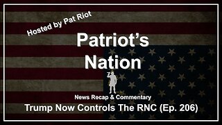 Trump Now Controls The RNC (Ep. 206) - Patriot's Nation