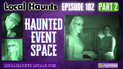 Local Haunts Episode 102: The Haunted Event Space Part 2