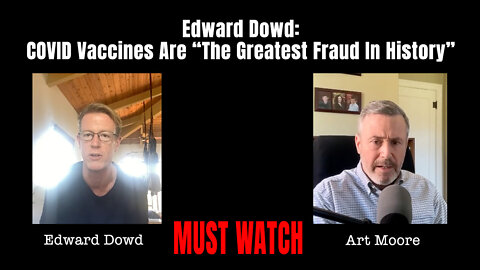 Edward Dowd: COVID Vaccines Are "The Greatest Fraud In History"