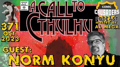 Comic Crusaders Podcast #371 - Norm Konyu