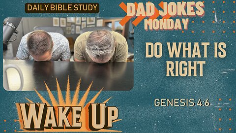 WakeUp Daily Devotional | Do What is Right | Genesis 4:6