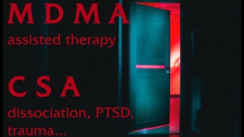 My journey and remembering of CSA #1: MDMA assisted therapy
