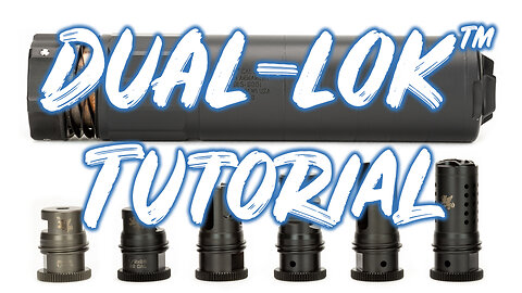 DUAL-LOK™ 5 & 7 Suppressor Tutorial