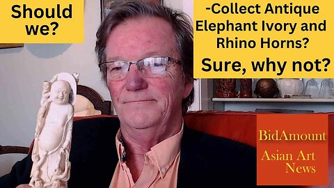 Why It Should Be Legal: Collecting Antique Carved Elephant Ivory, Rhino Horns