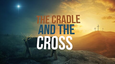 The Cradle and the Cross