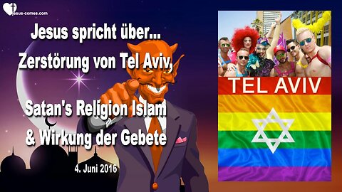 04.06.2016 ❤️ Jesus spricht über die Zerstörung von Tel Aviv, Satans Religion Islam und die Wirkung der Gebete
