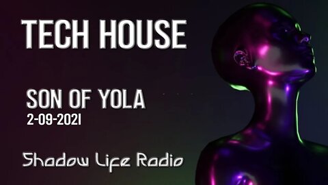 Tech House 2021 by Son of Yola Shadow Life Radio 2 9 2021