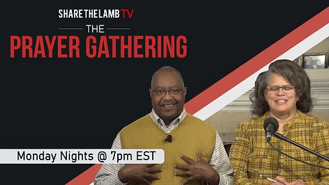 The Prayer Gathering LIVE | 10-16-2023 | Every Monday Night @ 7pm ET | Share The Lamb TV |