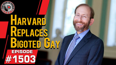 Harvard Replaces Bigoted Gay | Nick Di Paolo Show #1503