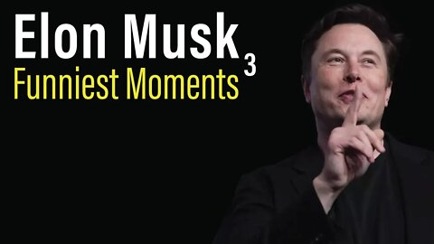 Elon Musk Funniest Moments Part 3