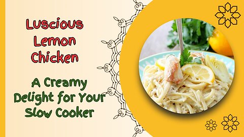 Delightful Creamy Lemon Chicken: Slow Cooker Recipe
