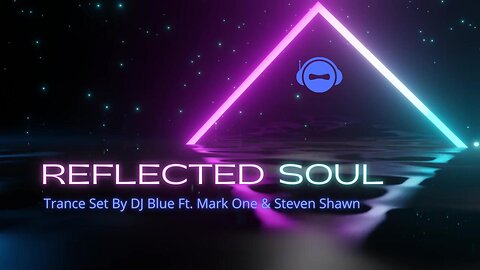 Reflected Soul - Trance Set | DJ Blue©