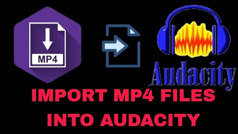 How to import MP4 and MKV files in Audacity