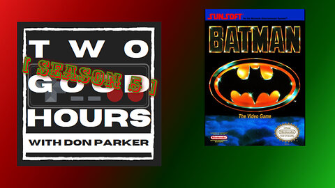 Two Good Hours - #24 - Batman (NES)