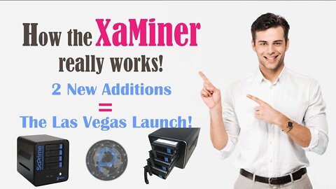 How the XaMiner really works! 2 New Additions=The Las Vegas Launch!