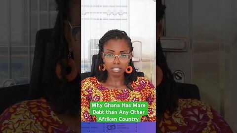 Why Ghana Has Most Debt in Africa