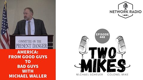 Two Mikes: America... From Good Guys to Bad Guys with Michael Waller | LIVE @ 7pm ET
