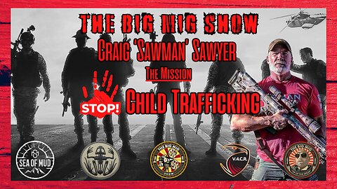 THE MISSION STOP CHILD TRAFFICKING W/ CRAIG ‘SAWMAN’ SAWYER ON THE BIG MIG |EP161