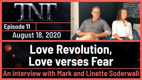 TNT 11 Love Revolution Love Verses Fear Interviewing Mark and Linette Soderwall Remote In Redding