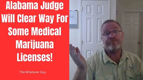 Alabama Judge Will Clear Way For Some Medical Marijuana Licenses!