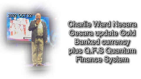 2022 OCT 22 Charlie Ward Nesara Gesara update Gold Banked currency plus Q.F.S Quantum Finance System