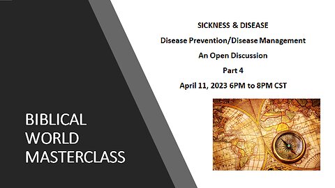 4-11-23 Sickness & Disease - Disease Prevention/Disease Management Part 4