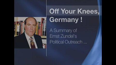 Ernst Zündel: Off Your Knees, Germany!