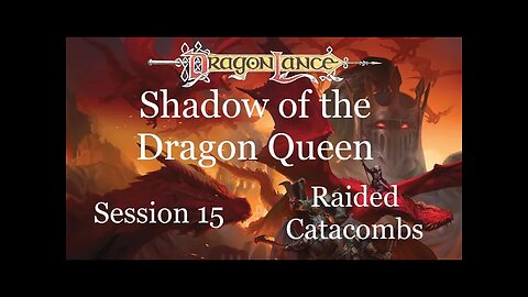 Dragonlance: Shadow of the Dragon Queen. Session 15. Raided Catacombs and the legend of Lord Soth.