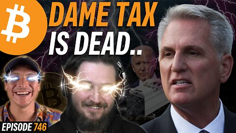 Debt Ceiling Deal STOPS Bitcoin Mining "DAME" Tax | EP 746