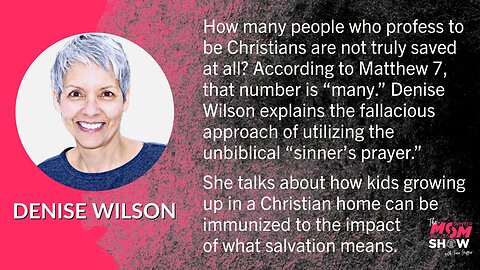 Ep. 529 - Discerning False Conversions of Faith and the Unbiblical Sinner’s Prayer - Denise Wilson