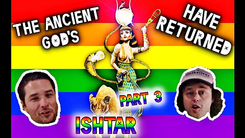 The Ancient Gods Have Returned PART 3 iSHTAR ep21 #god #jesus #trending#demons #satan #baal #ishtar