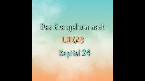Lukas Evangelium Kapitel 24