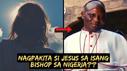 NAGPAKITA nga ba si JESUS sa isang Bishop sa Nigeria??