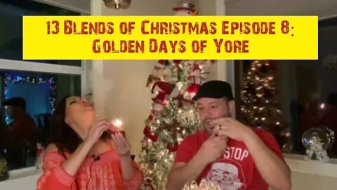 13 Blends of Christmas Episode 8: Golden Days of Yore