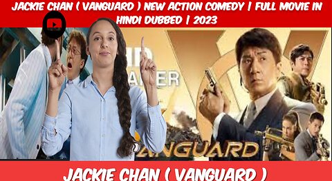 Jackie Chan Vanguard New Action Comedy FULL Movie In Hindi Dubbed 2023