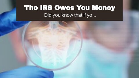 The IRS Owes You Money