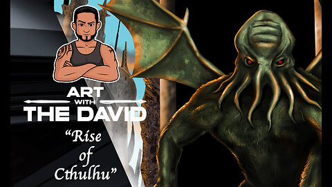 Art with The David - EPISODE 24 "Rise of Cthulhu"