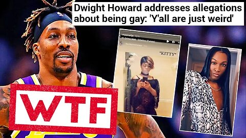 Dwight Howard Story Gets More INSANE | Pictures LEAK Of His Trans Lover, He DENIES Allegation