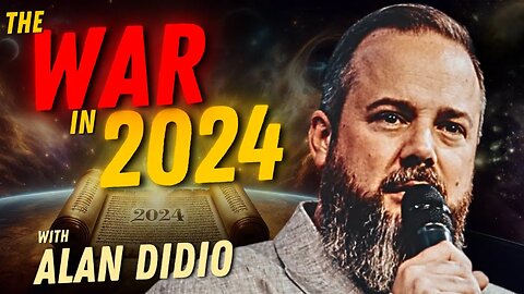 Prophetic Insight for 2024: WAR, TURMOIL, & SPIRITUAL PREPAREDNESS | Alan Didio
