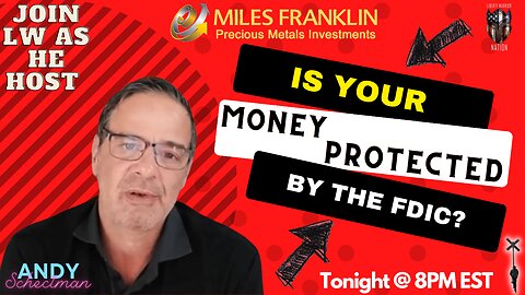 Join LW Tonight as he Host Andy Schectman. Is Your MONEY Safe In The FDIC?